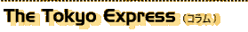 The Tokyo Express
